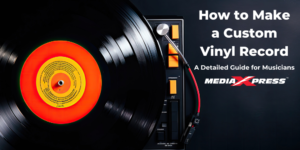 How to Make a Custom Vinyl Record: A Detailed Guide for Musicians